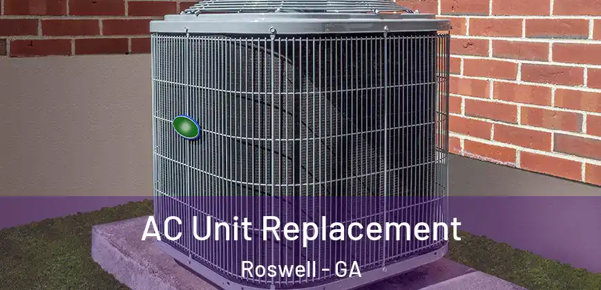 AC Unit Replacement Roswell - GA