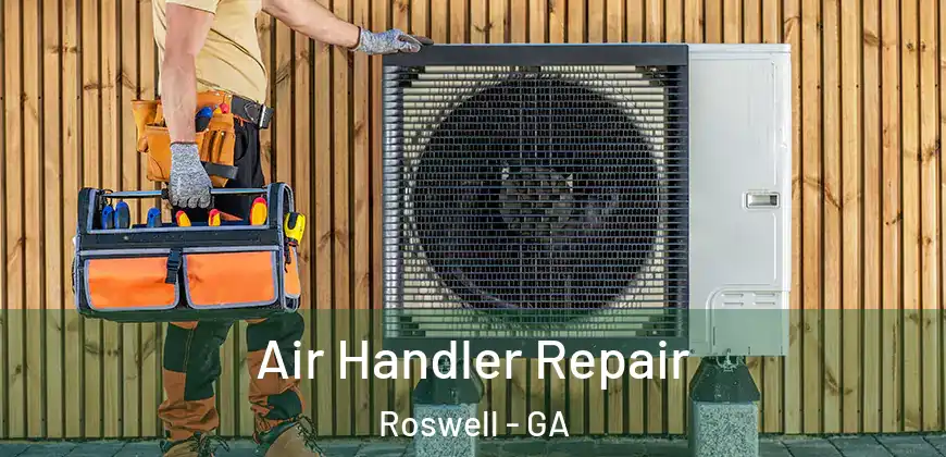 Air Handler Repair Roswell - GA