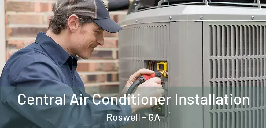  Central Air Conditioner Installation Roswell - GA