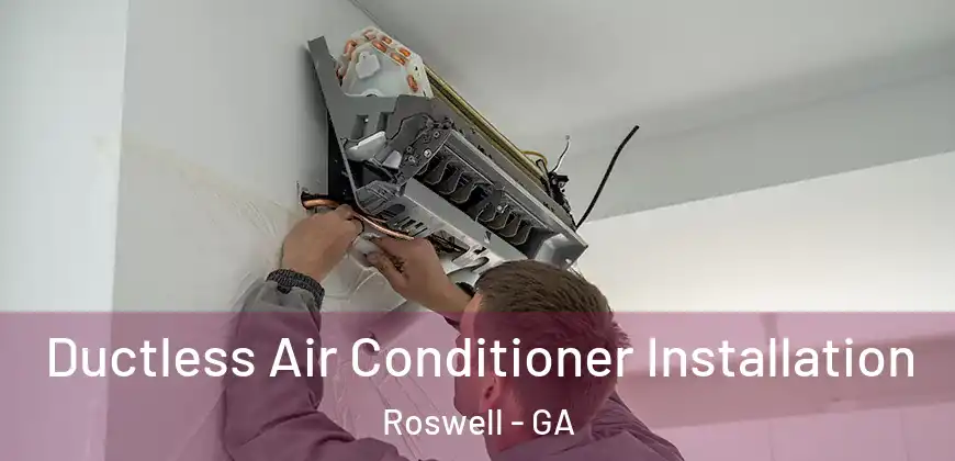  Ductless Air Conditioner Installation Roswell - GA