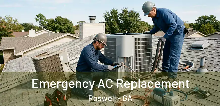 Emergency AC Replacement Roswell - GA