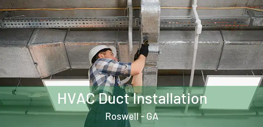 HVAC Duct Installation Roswell - GA
